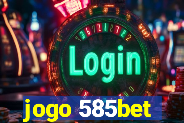 jogo 585bet